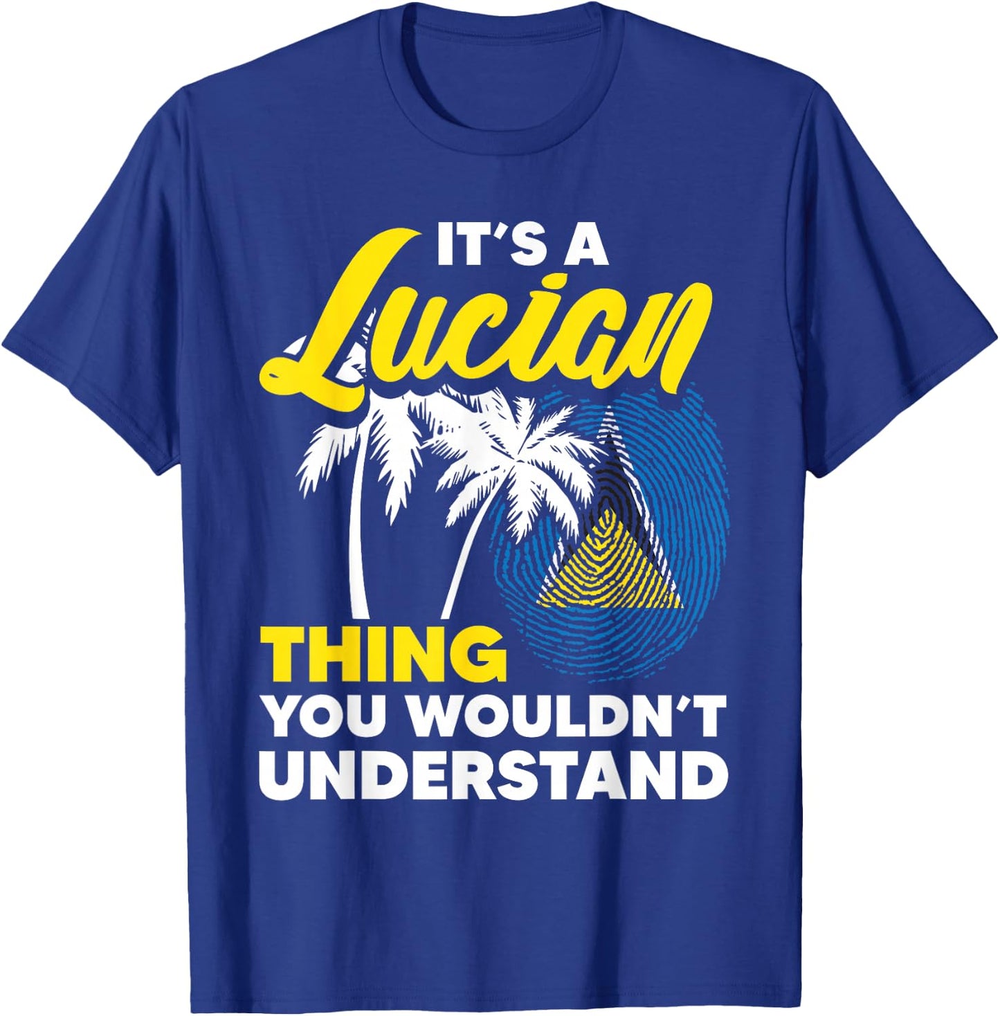 It's A Lucian Thing You Wouldn't Understand St. Lucia Flag T-Shirt - T-Shirt | Royal