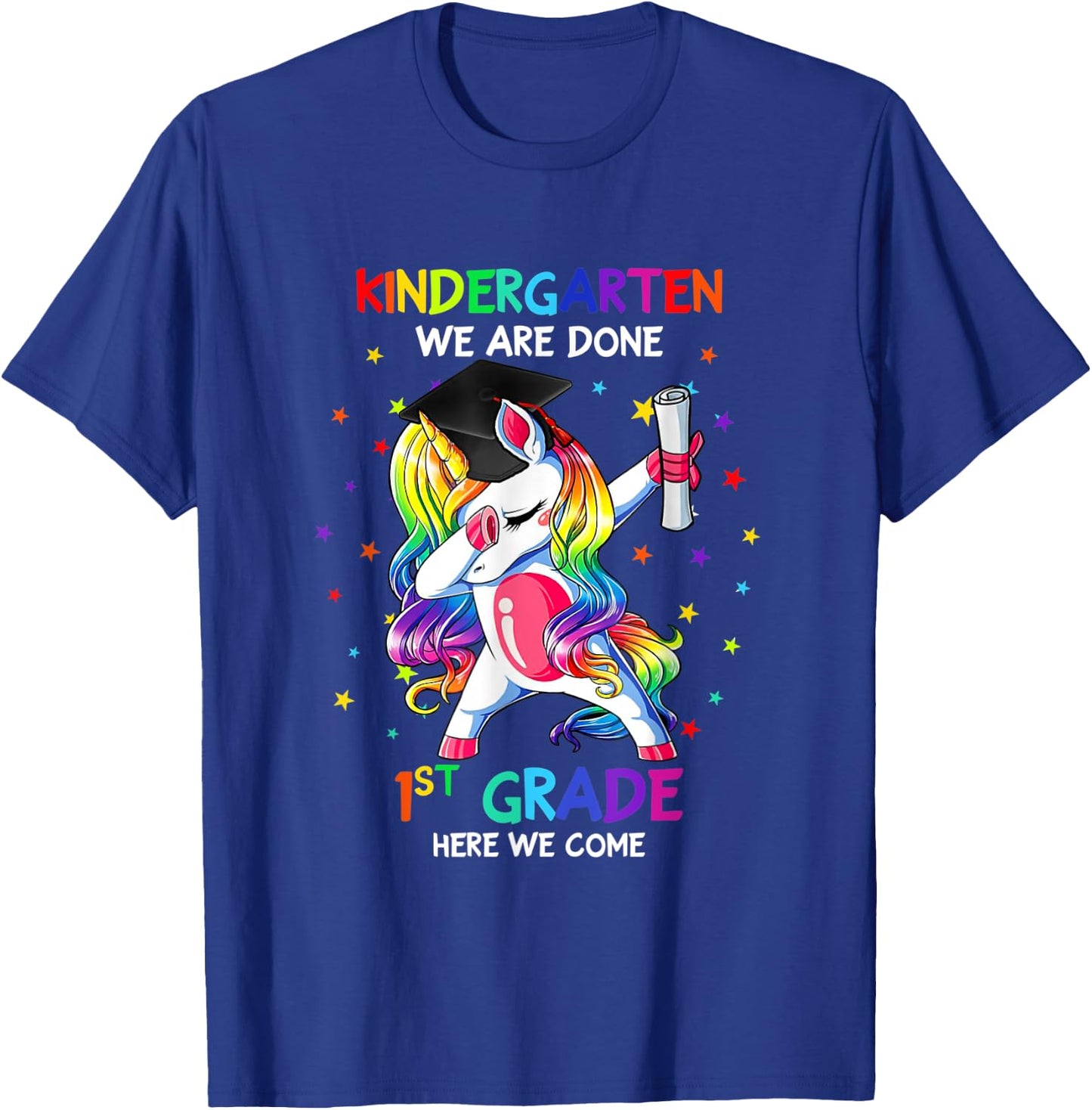 Kindergarten we are done first grade here we come T-Shirt - T-Shirt | Royal