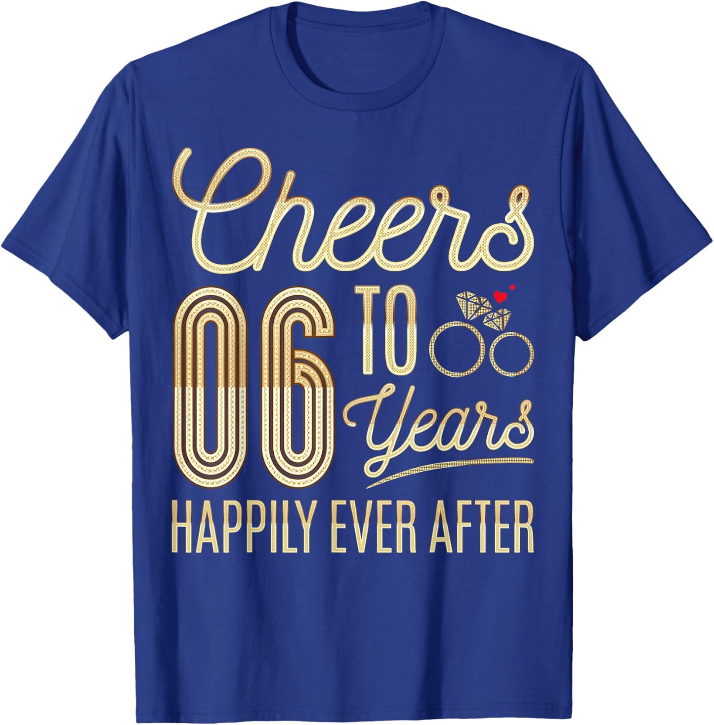 Cheers to 6 Years Happily - 6th Wedding Anniversary T-Shirt - T-Shirt | Royal