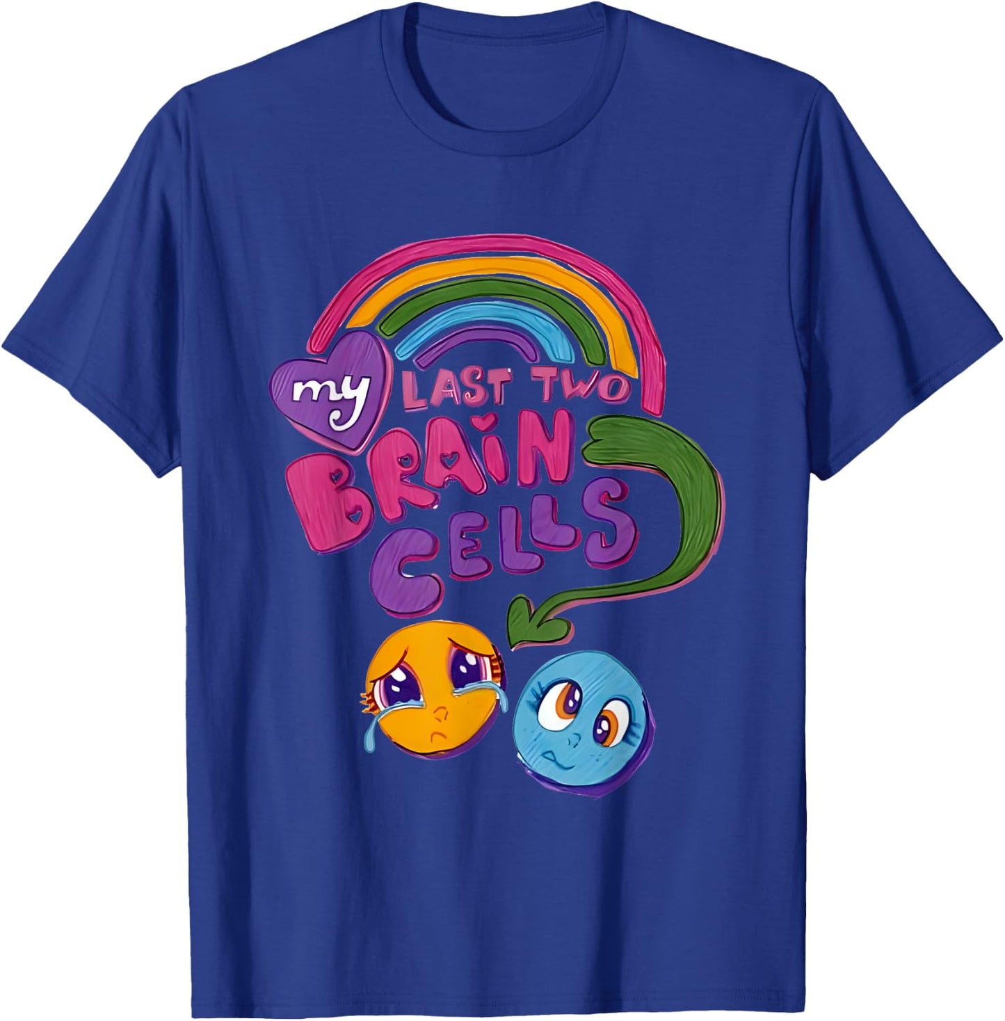 My Last Two Brain Cells Colorful T-Shirt - T-Shirt | Royal
