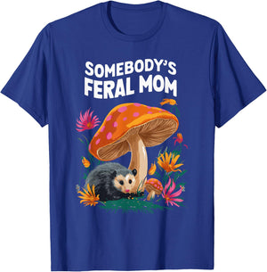 Somebody's Feral Mom T-Shirt - T-Shirt | Royal