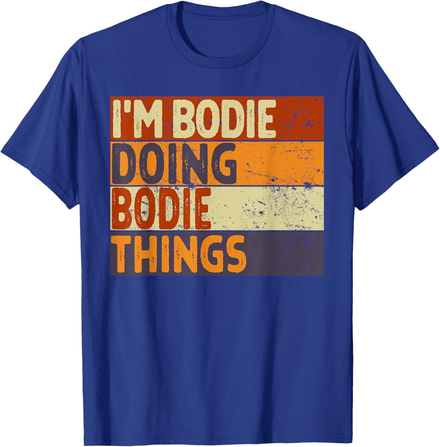 Retro I'm BODIE Doing BODIE Things Funny Birthday Joke T-Shirt - T-Shirt | Royal
