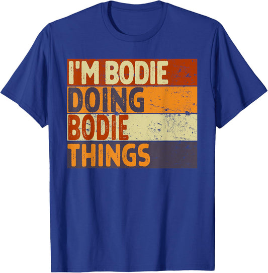 Retro I'm BODIE Doing BODIE Things Funny Birthday Joke T-Shirt - T-Shirt | Royal