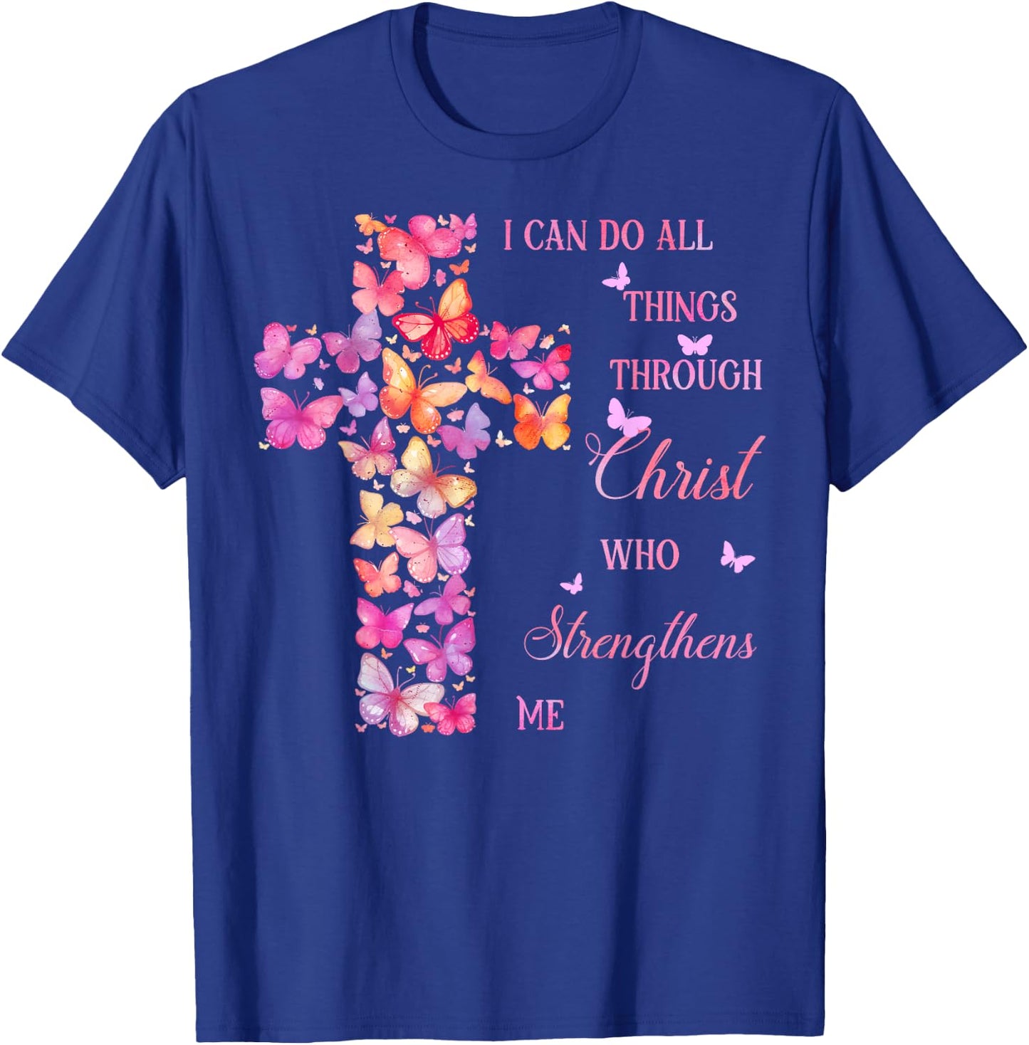 I Can Do All Things Through Christ Pink Butterfly Cross T-Shirt - T-Shirt | Royal