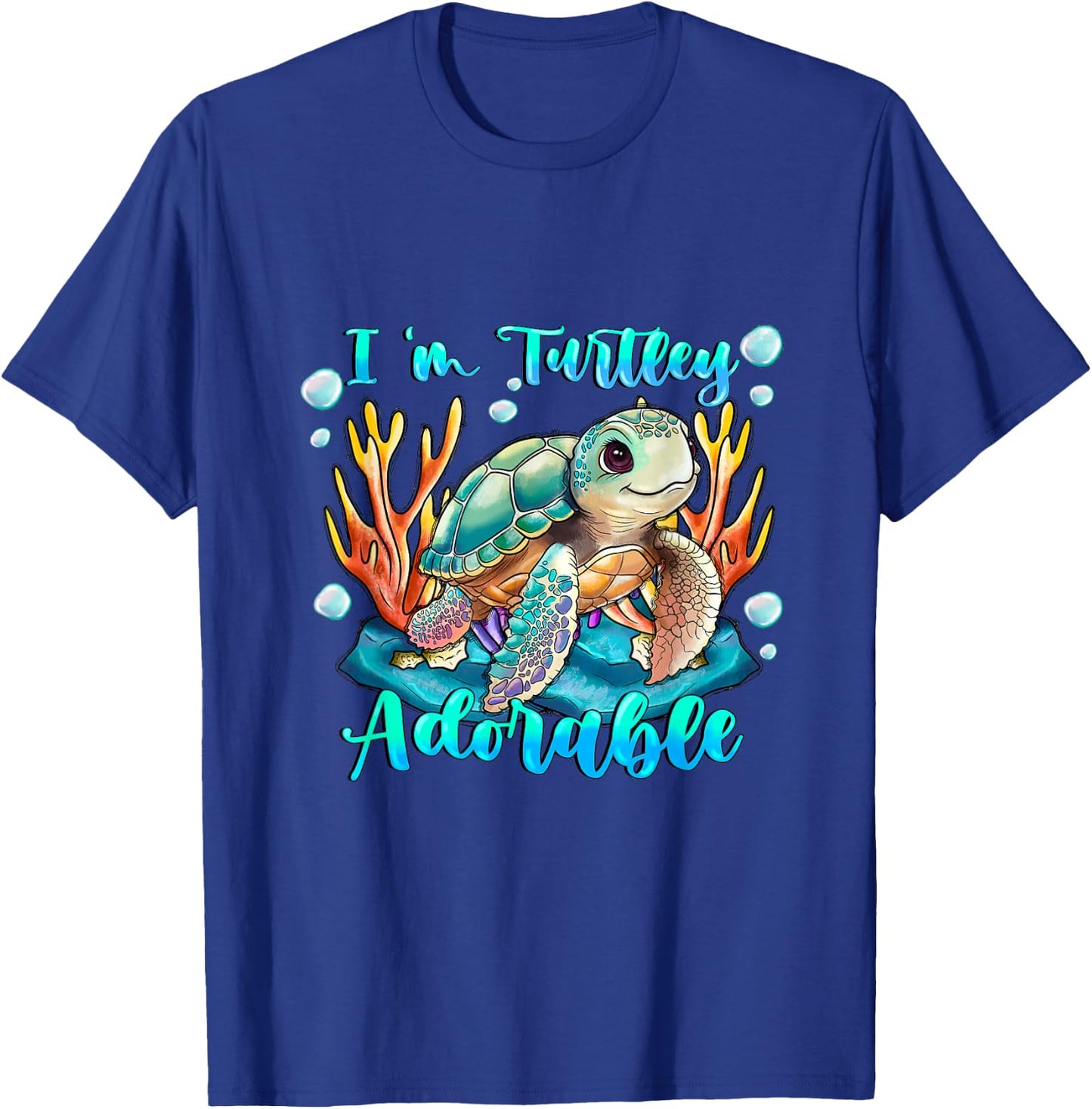 Im turtley Adorable ocean turtle Just a girl who loves turle T-Shirt - T-Shirt | Royal