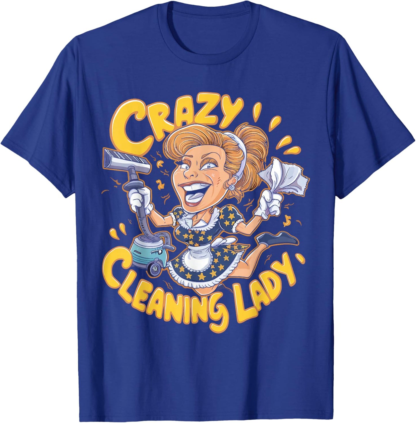 Crazy Cleaning Lady Funny Housekeeping Household Cartoon T-Shirt - T-Shirt | Royal