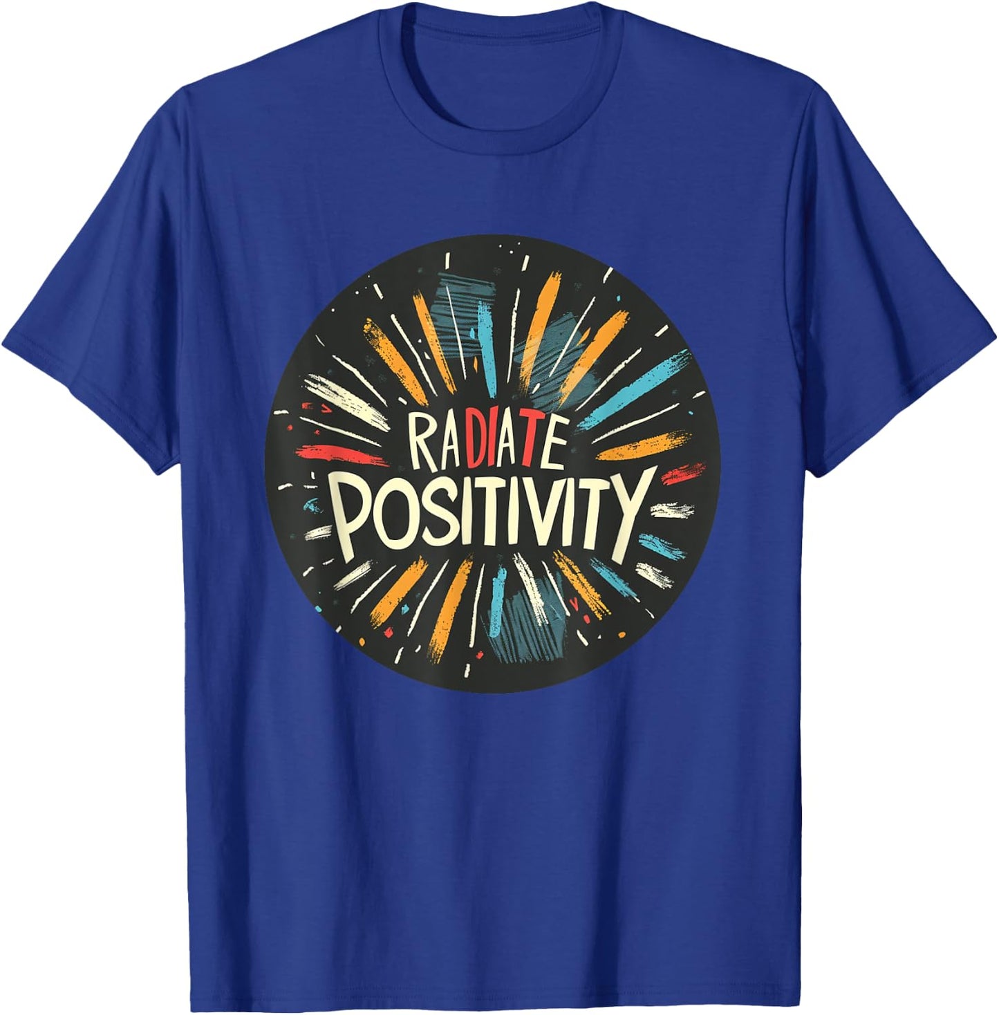 Exciting Radiate Positivity Quote for a Lively Feel T-Shirt - T-Shirt | Royal