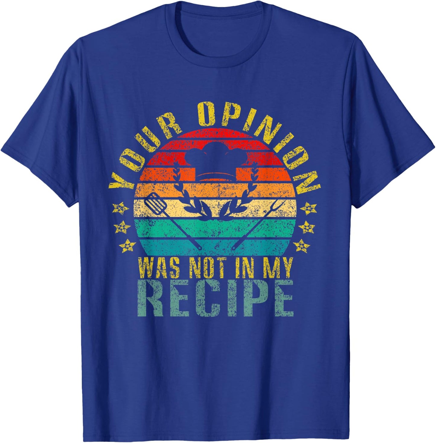 Your Opinion Was Not In My Recipe Funny Retro T-Shirt - T-Shirt | Royal