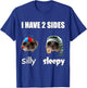 I Have 2 Sides Silly Sleepy Cringey T-Shirt - T-Shirt | Royal