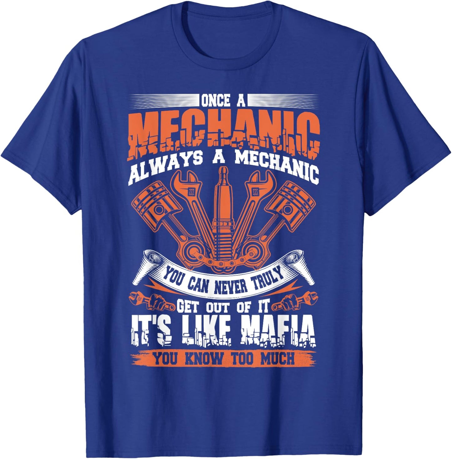 Funny Craftsman Once A Mechanic Always A Mechanic Mafia T-Shirt - T-Shirt | Royal