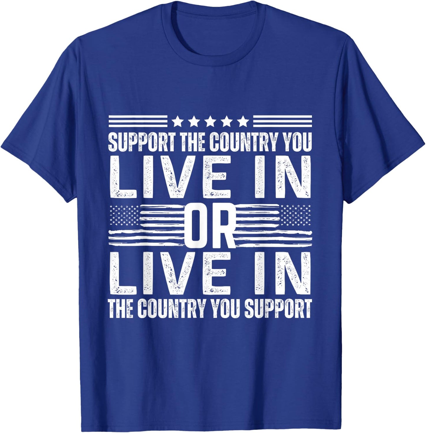 Support the Country You Live In or Support USA You Live In T-Shirt - T-Shirt | Royal