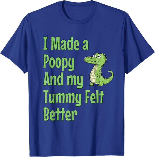 I Made a Poopy and My Tummy Felt Better Adult Humor Meme T-Shirt - T-Shirt | Royal