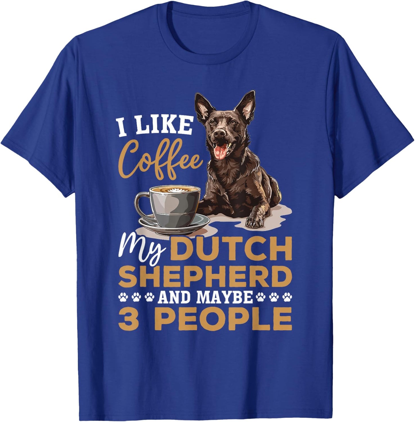 Dutch Shepherd Dog Breed Life is Better with Coffee and a T-Shirt - T-Shirt | Royal