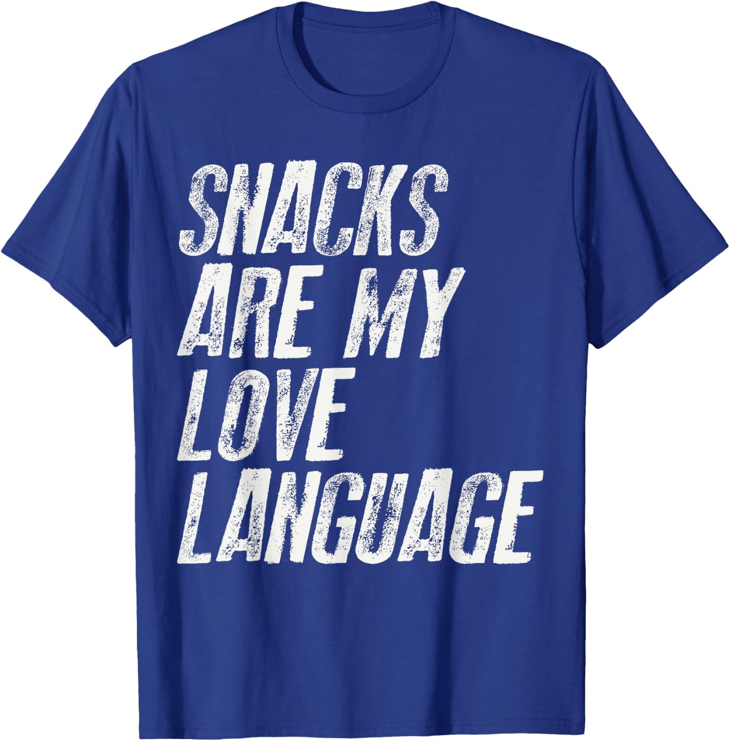 Snacks are my love language. For snacks Food Lover Fast T-Shirt - T-Shirt | Royal