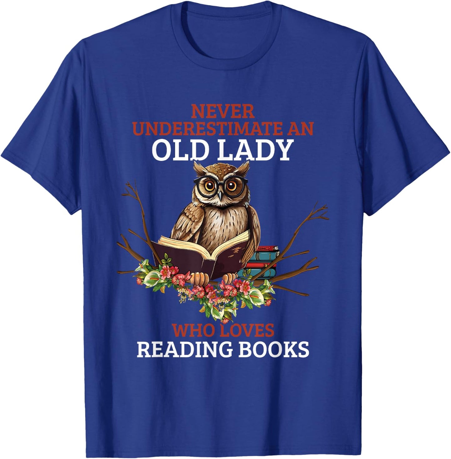 Never Underestimate An Old Lady Who Loves Reading Book Owl T-Shirt - T-Shirt | Royal