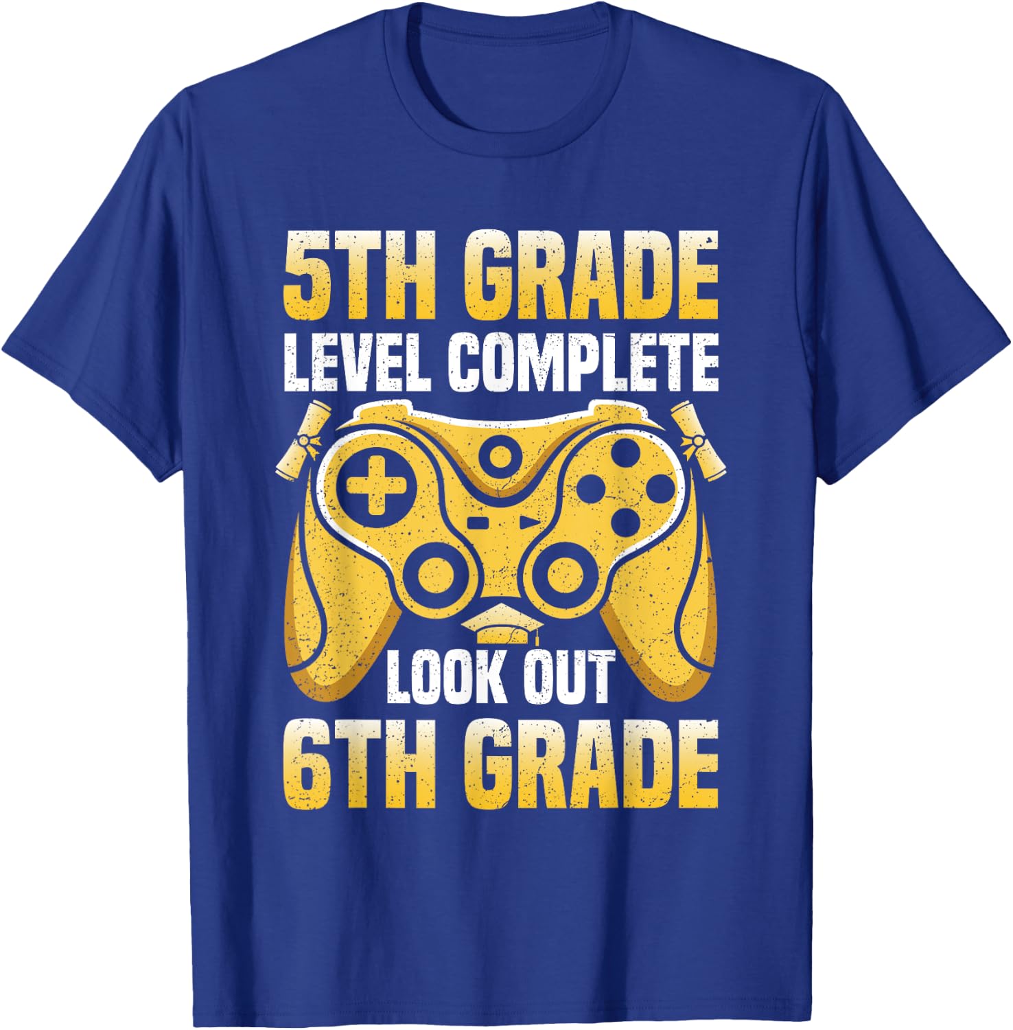 5th Grade Level Complete Graduation Look Out 6th Grade T-Shirt - T-Shirt | Royal