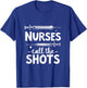 Nurse Call The Shots With Squirting T-Shirt - T-Shirt | Royal