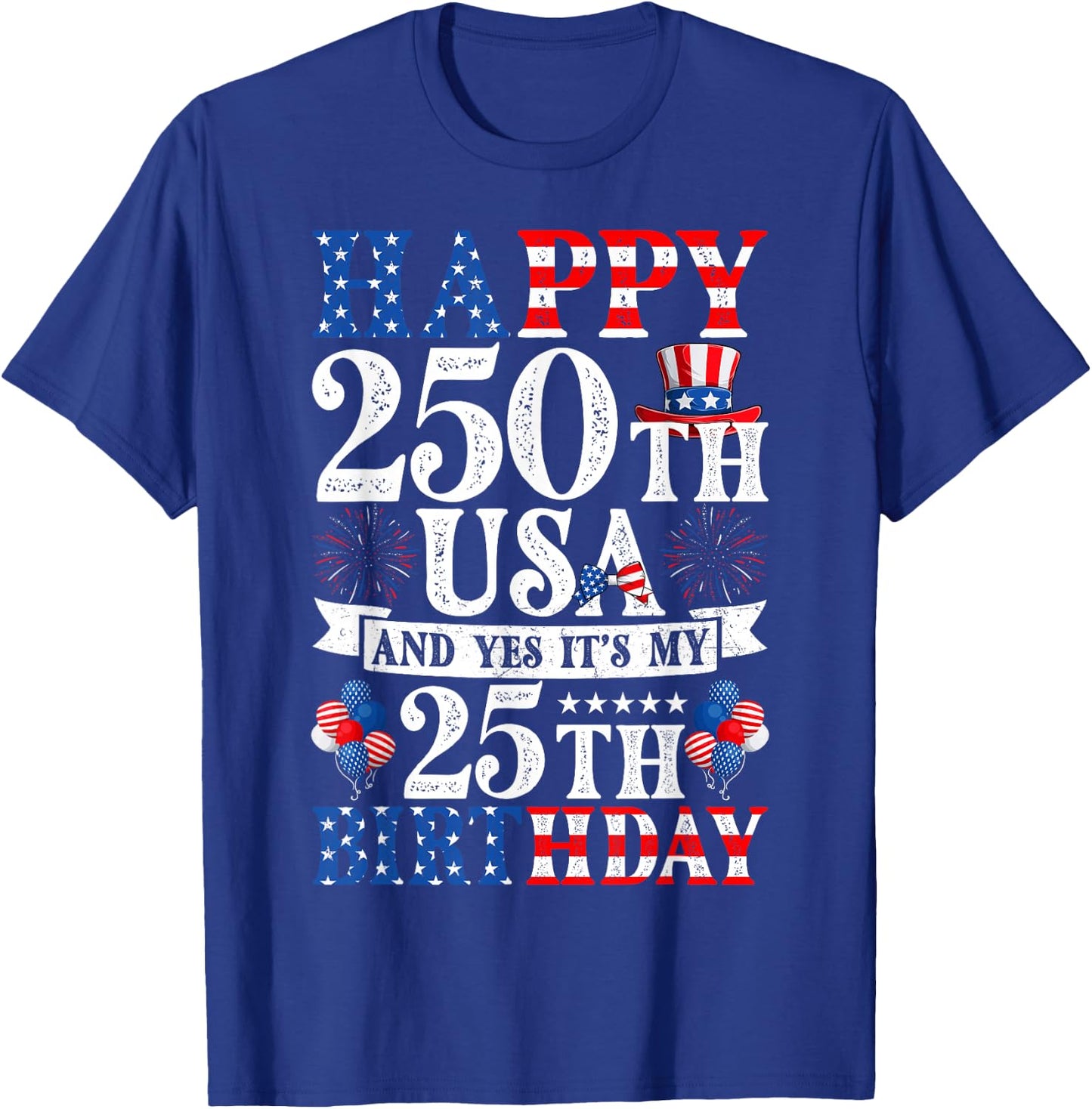 Happy 250th USA and Yes It's My 25th Birthday 25 Years Old T-Shirt - T-Shirt | Royal
