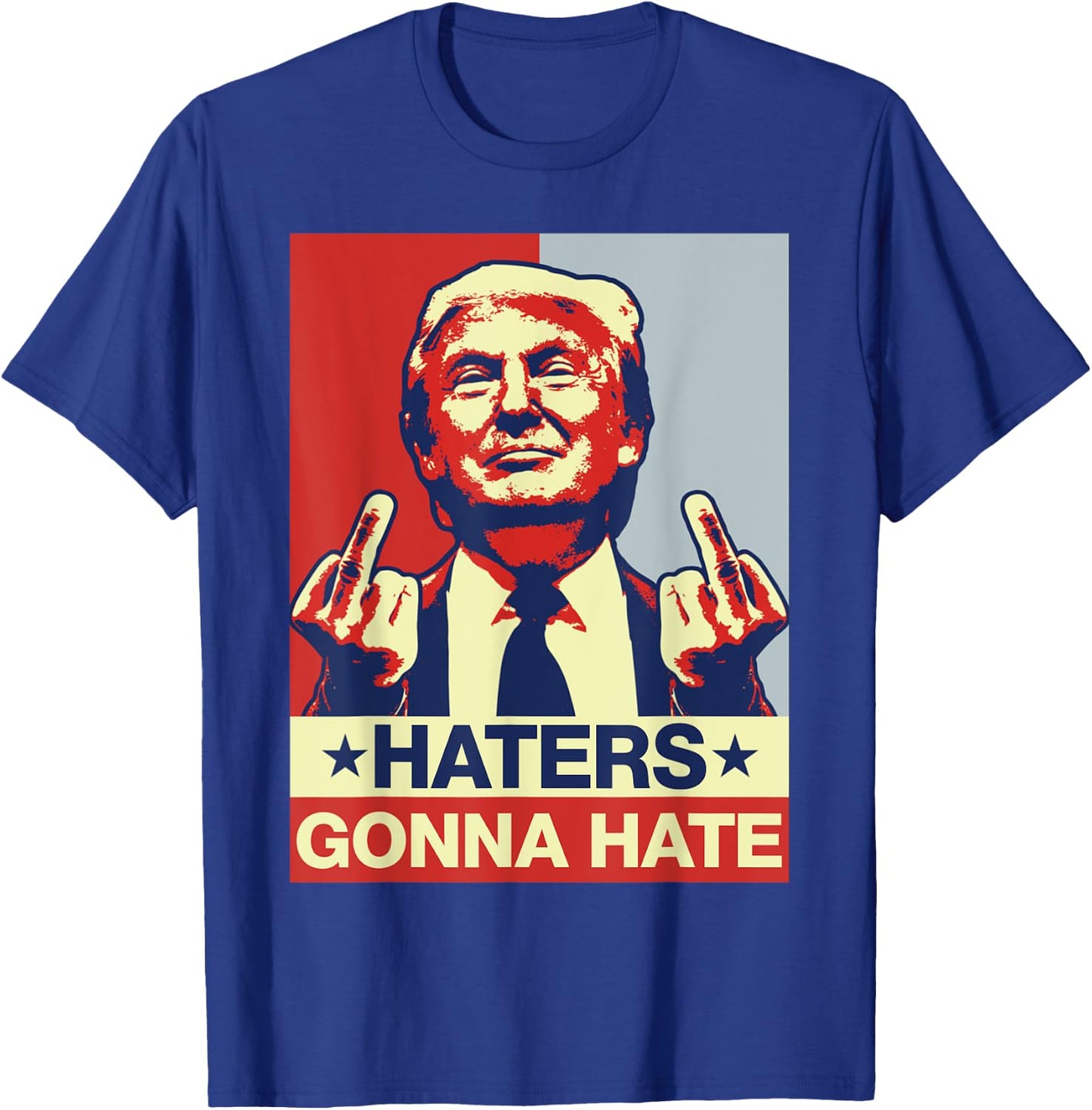 Funny Haters Gonna Hate Donald Trump Middle Finger T-Shirt - T-Shirt | Royal
