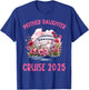Mother Daughter Trip 2025 Cruise Vacation Mom Matching Women T-Shirt - T-Shirt | Royal