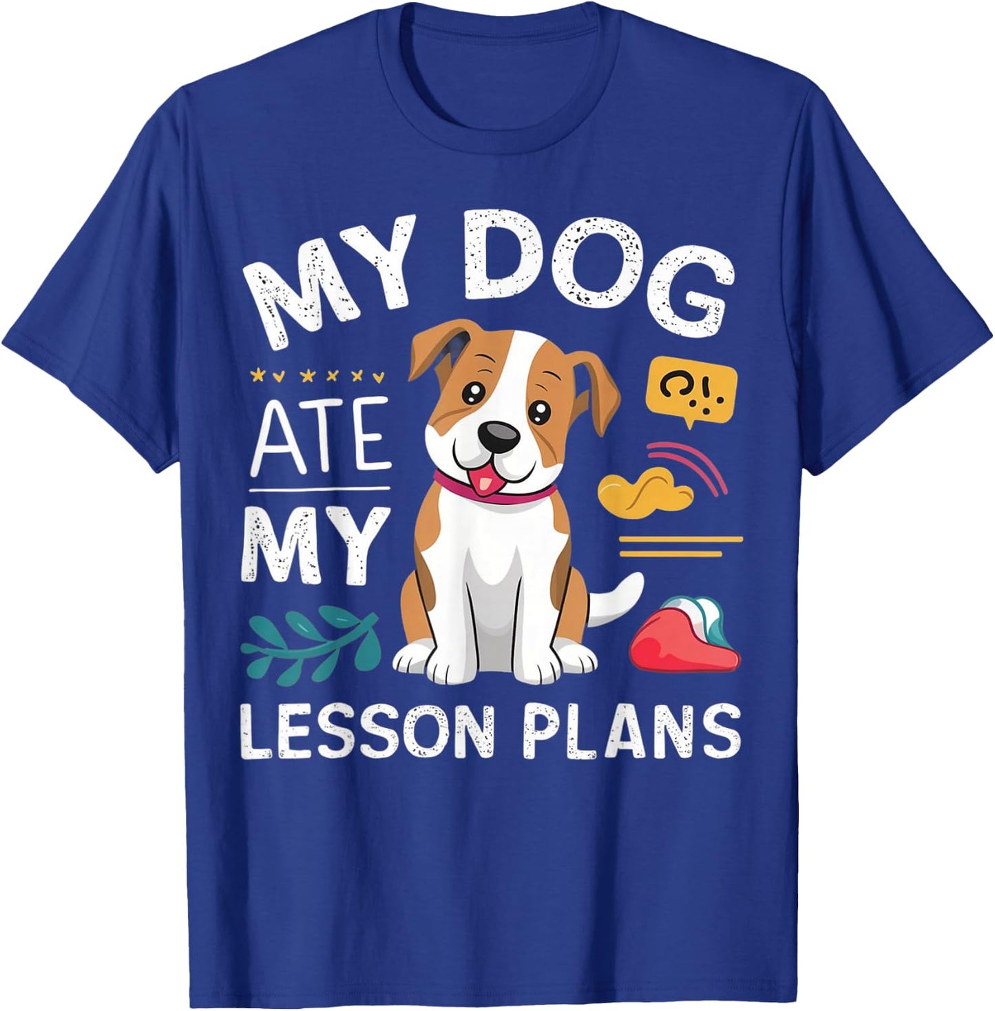 My Dog Ate My Lesson Plan Funny Teacher Back To School T-Shirt - T-Shirt | Royal