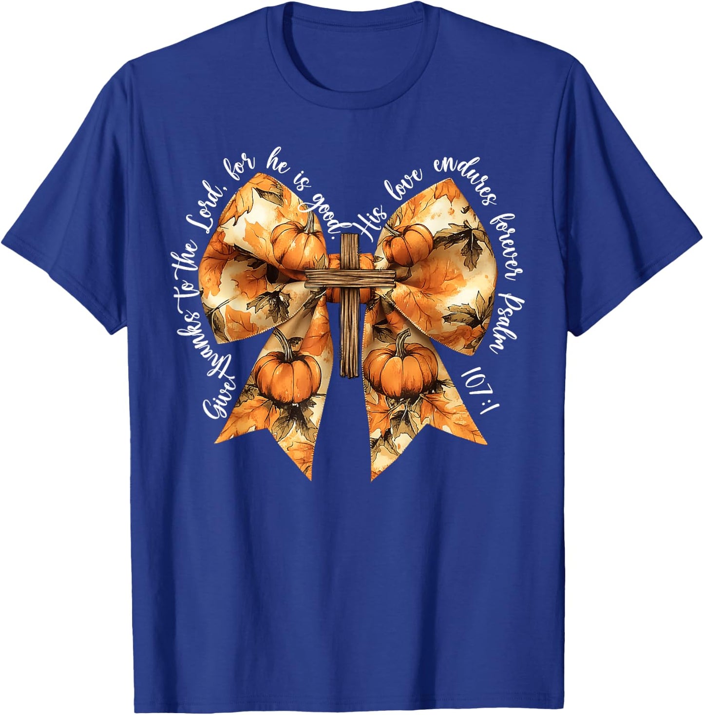 Give Thanks To The Lord For He Is Good Pumpkin Bow Christian T-Shirt - T-Shirt | Royal