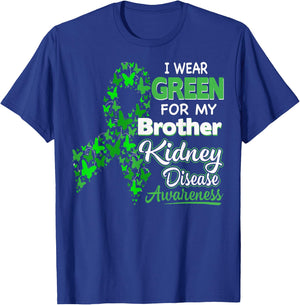 I wear Green for my Brother - Kidney Disease Awareness Shirt T-Shirt - T-Shirt | Royal