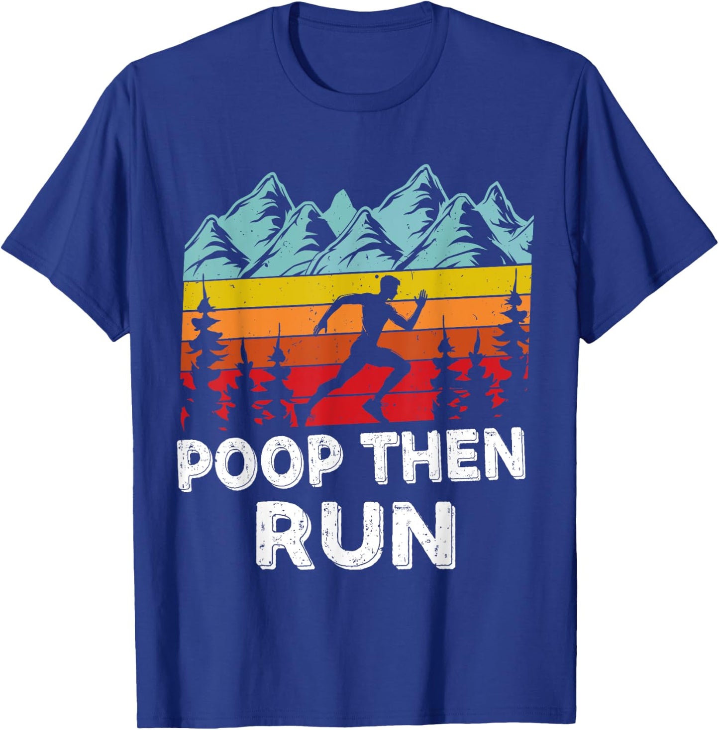 Poop Then Run Funny running Quotes for Marathon runners T-Shirt - T-Shirt | Royal
