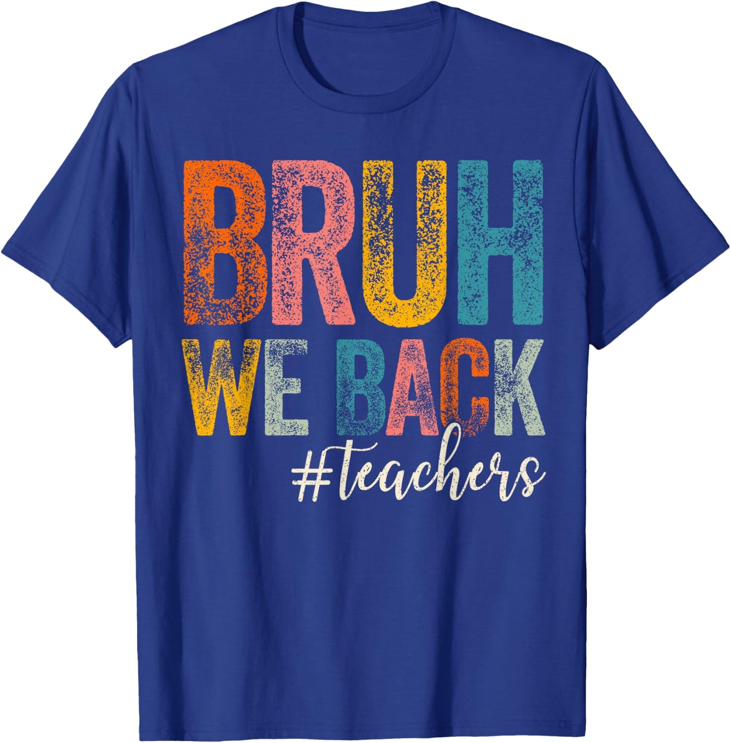 Bruh We Back Teachers First Day of School Back to School T-Shirt - T-Shirt | Royal
