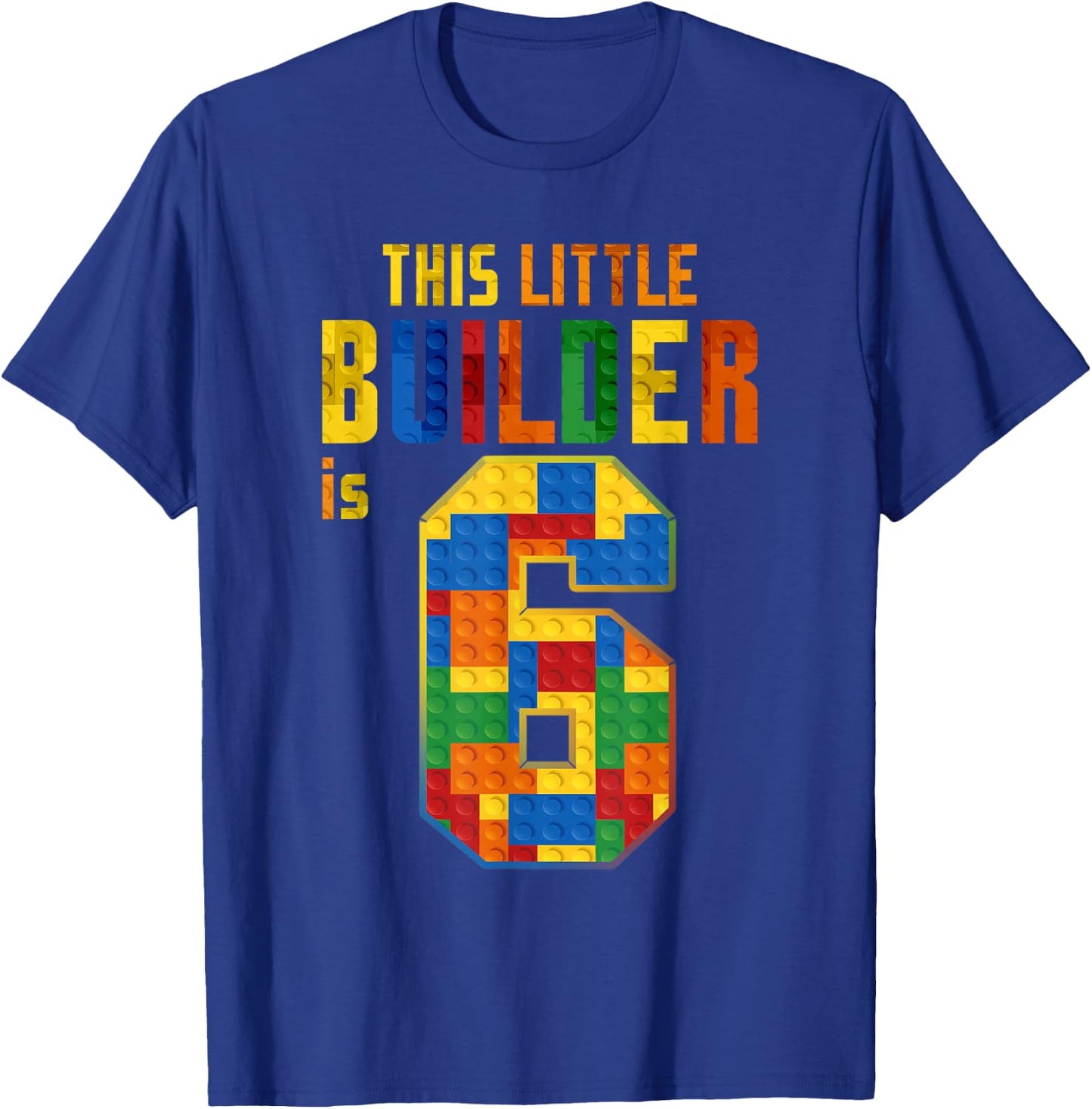 This Little Builder Is 6 Building Blocks 6th Birthday Kids T-Shirt - T-Shirt | Royal