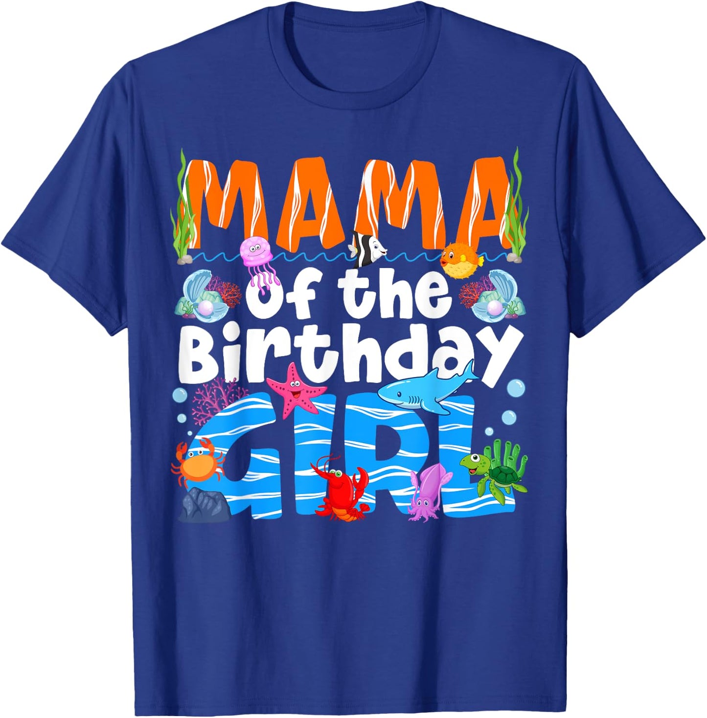 Mama Under Sea Birthday Party Girls Ocean Sea Animals Themed T-Shirt - T-Shirt | Royal