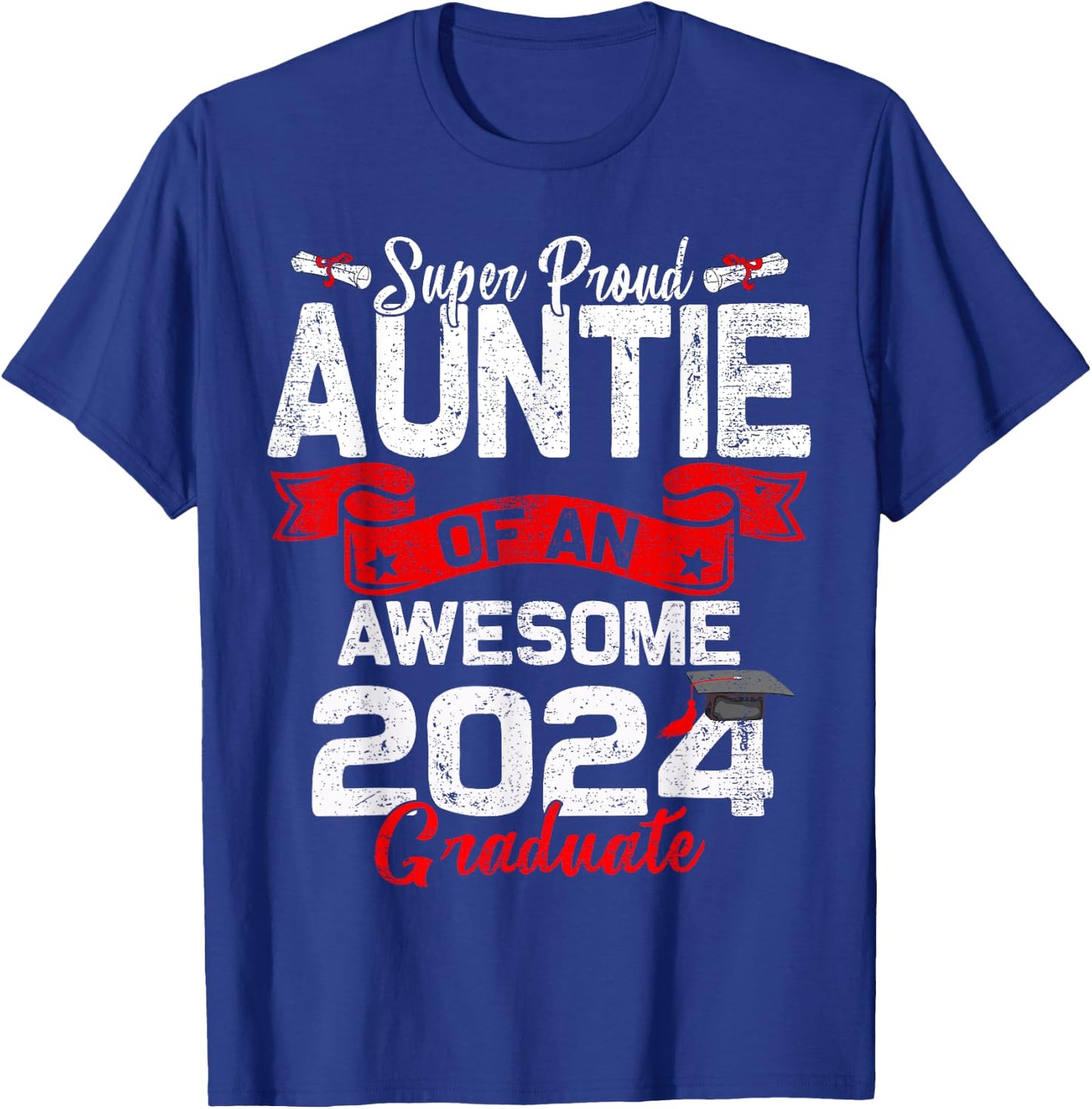Super Proud Auntie Of a 2024 Graduate 24 Graduation T-Shirt - T-Shirt | Royal