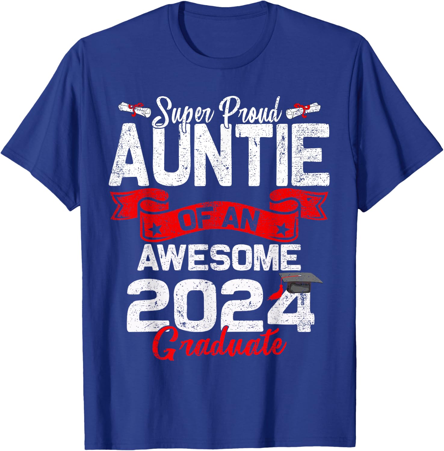 Super Proud Auntie Of a 2024 Graduate 24 Graduation T-Shirt - T-Shirt | Royal
