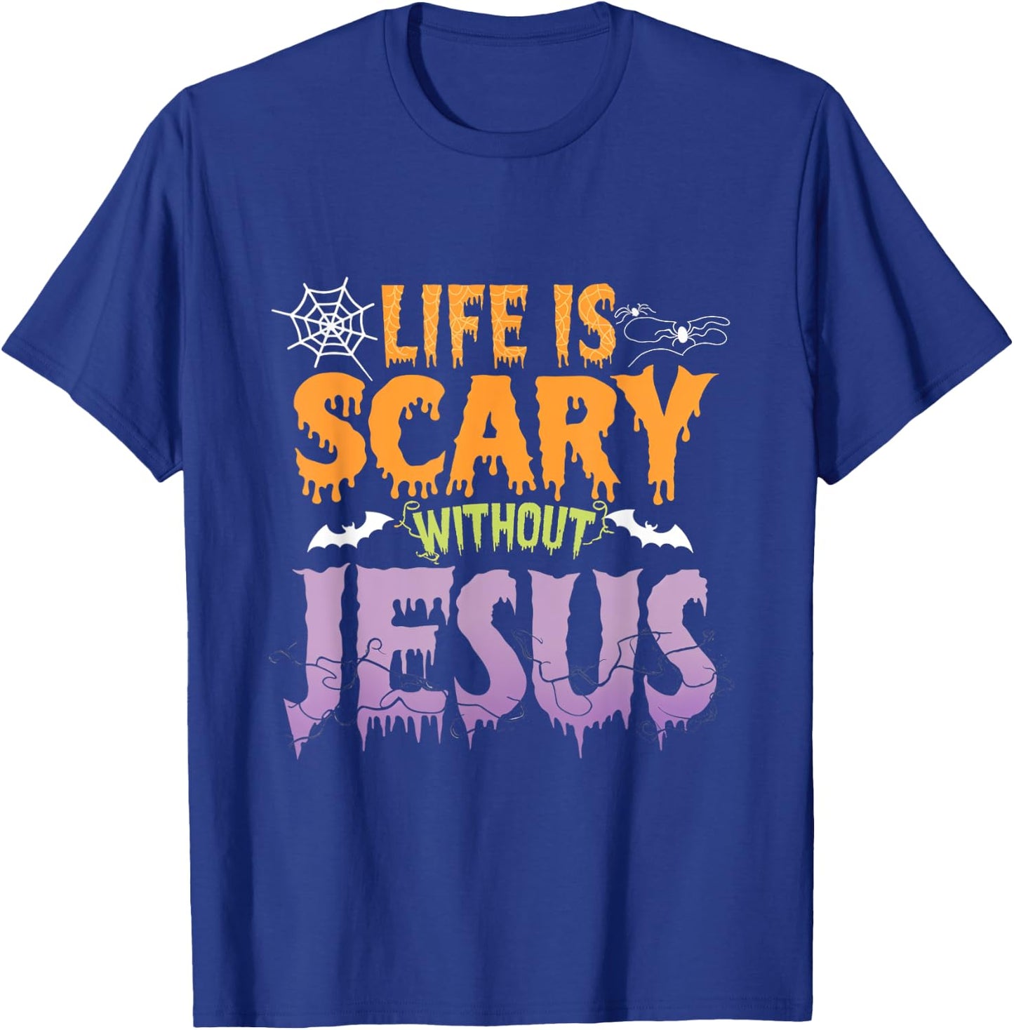 Life Is Scary Without Jesus Christian Faith Halloween T-Shirt - T-Shirt | Royal