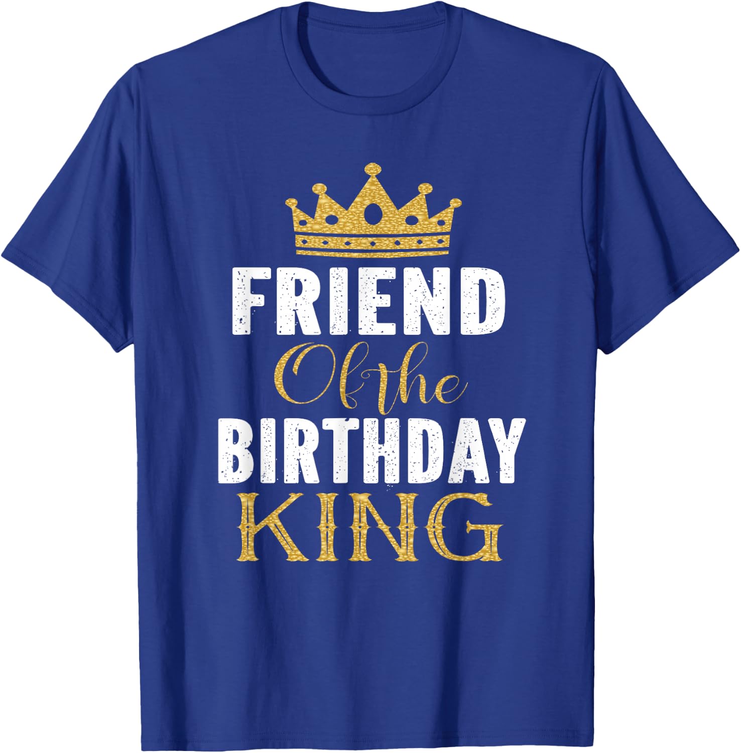 Friend Of The Birthday King Boys Bday Party Gift T-Shirt - T-Shirt | Royal