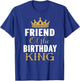 Friend Of The Birthday King Boys Bday Party Gift T-Shirt - T-Shirt | Royal