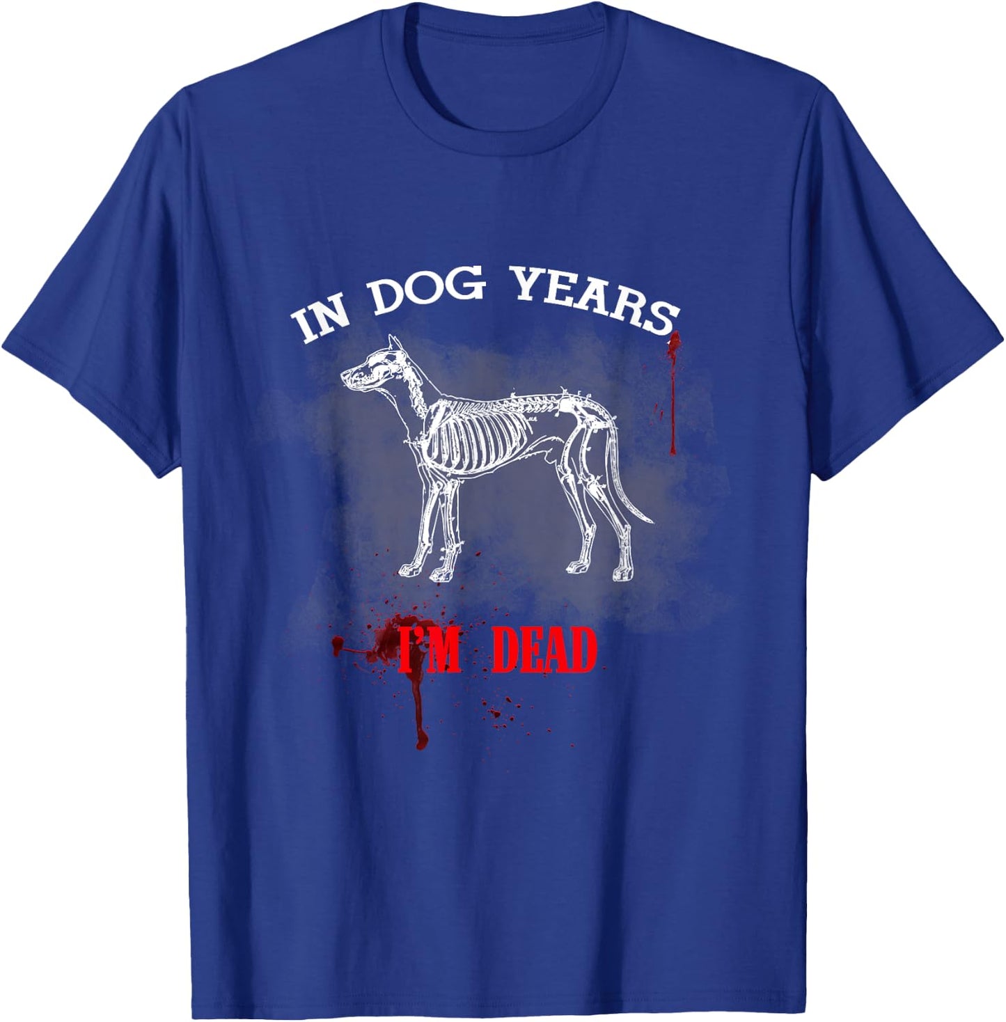 In Dog Years I'm Dead Funny Great Gift Pet Owner Women Kids T-Shirt - T-Shirt | Royal