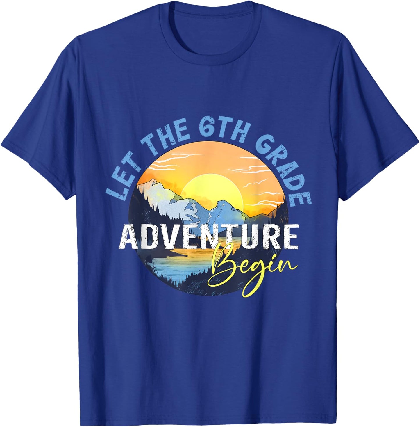Let the 6th Grade Adventure Begin Sixth Grade Teacher T-Shirt - T-Shirt | Royal