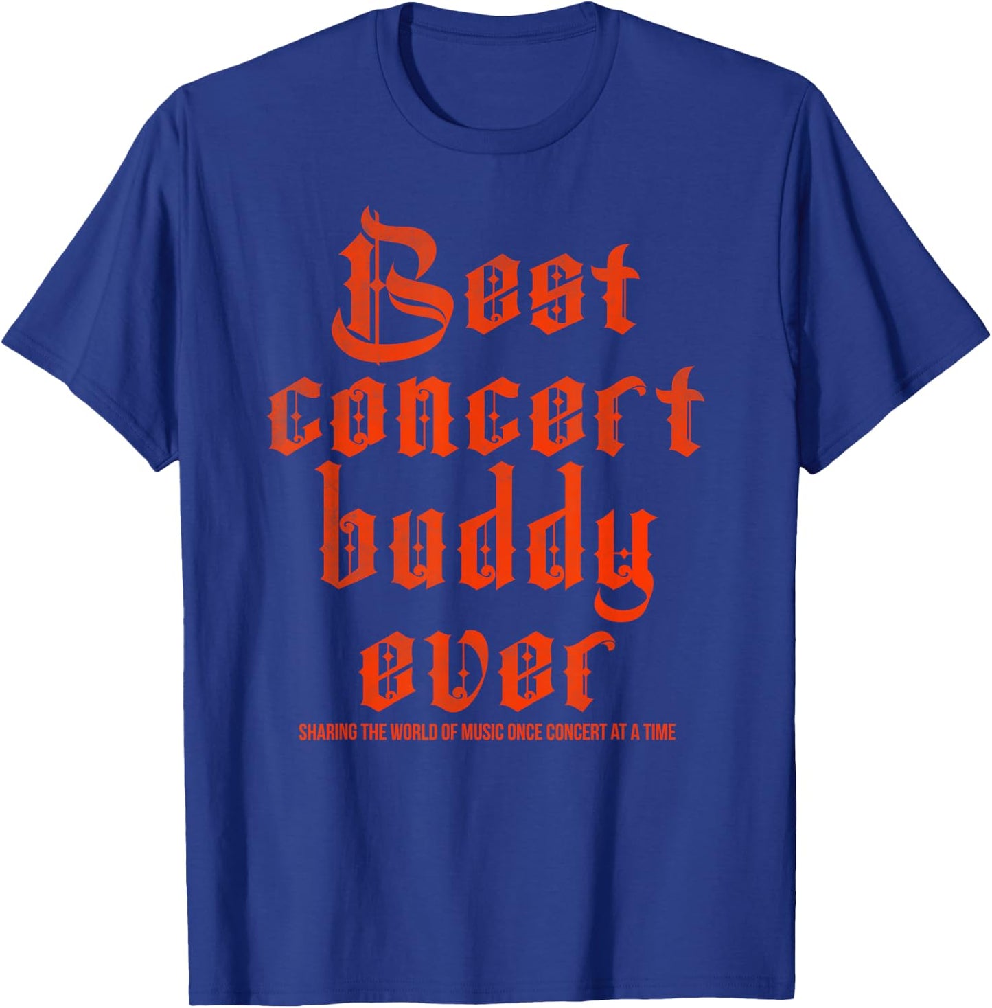 Best concert buddy ever sharing the world of music once T-Shirt - T-Shirt | Royal