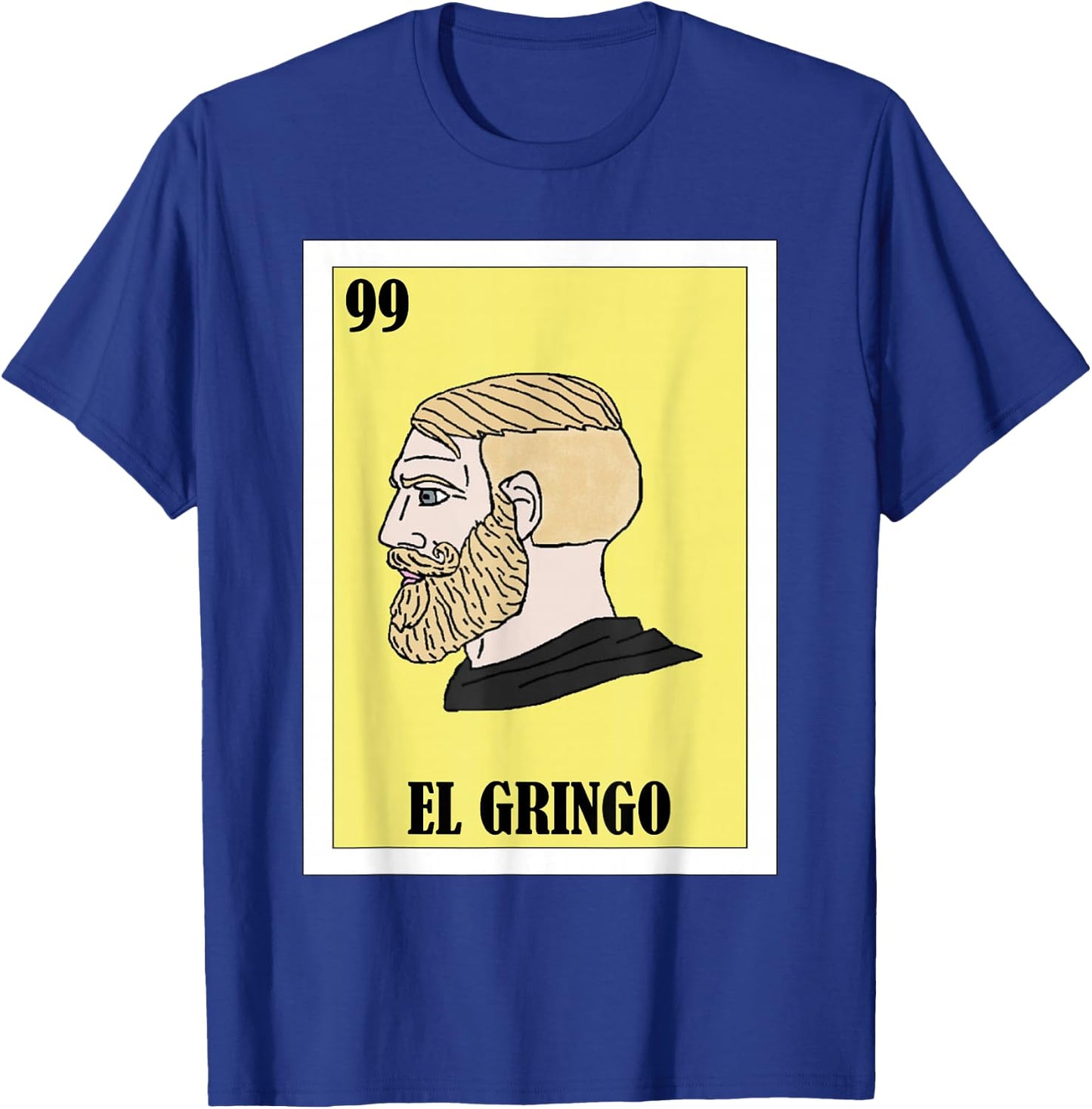 Funny Mexican Yes Chad Meme Design - El Gringo T-Shirt - T-Shirt | Royal