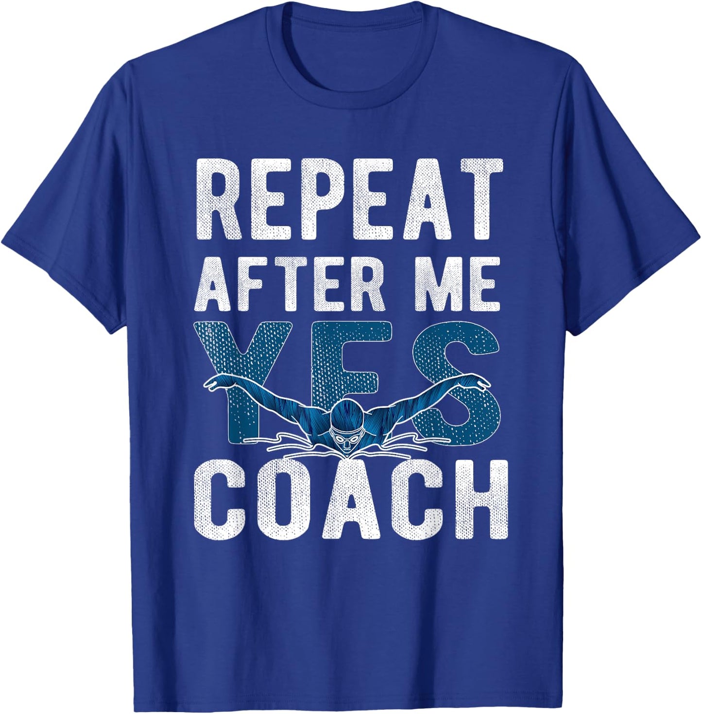 Repeat Yes Swim Coach Swimming Coach T-Shirt - T-Shirt | Royal