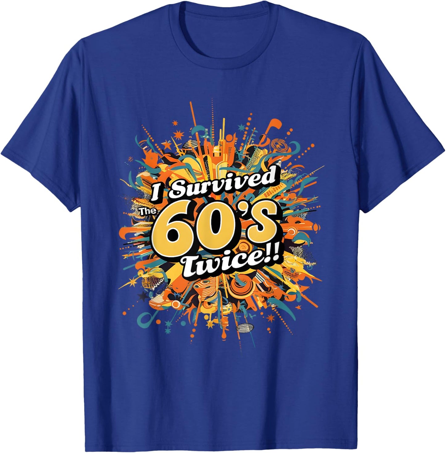 I Survived the 60s Twice - Colorful Retro Musical Explosion T-Shirt - T-Shirt | Royal