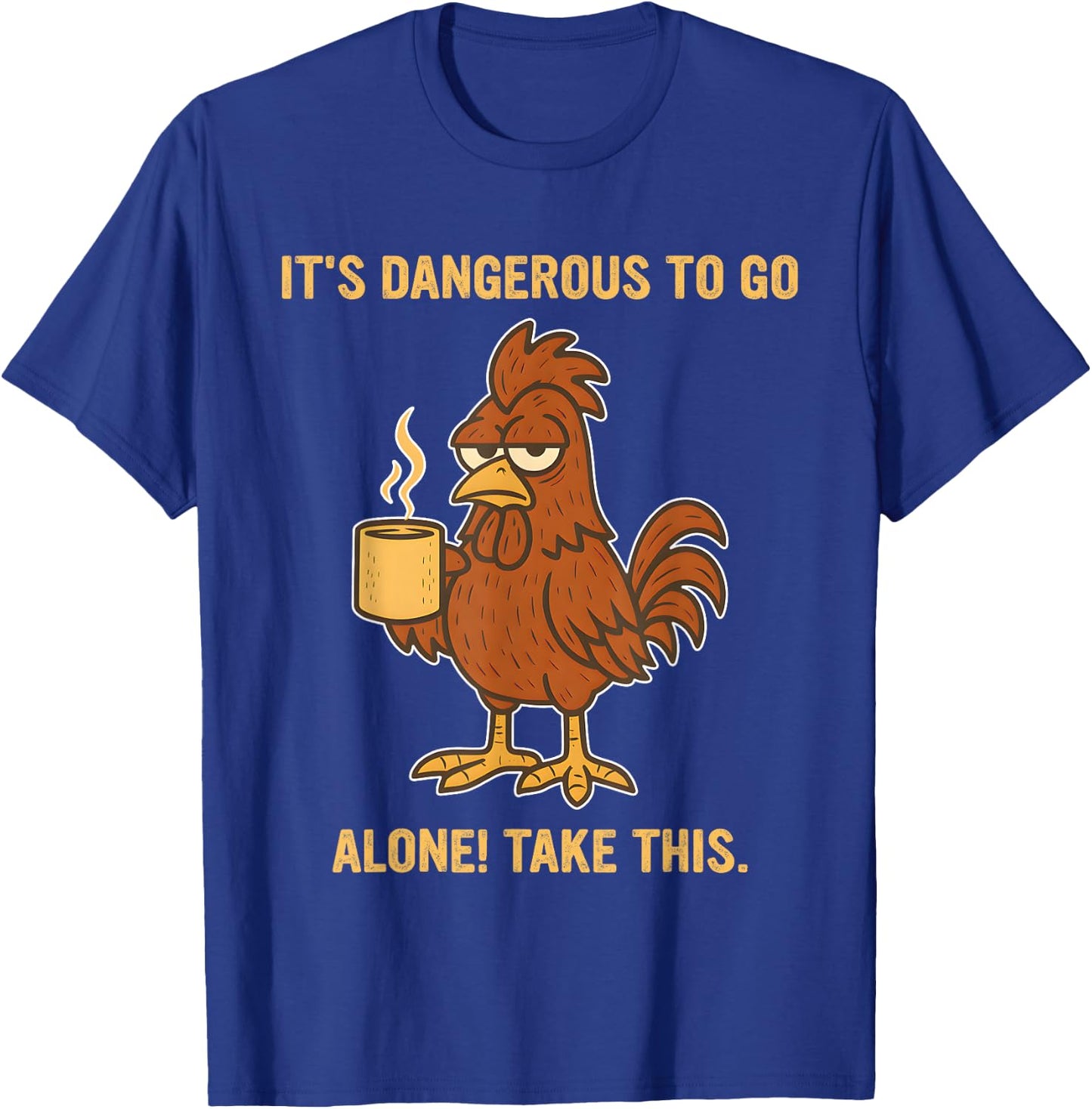 It's Dangerous, to Go Alone! Take This. T-Shirt - T-Shirt | Royal