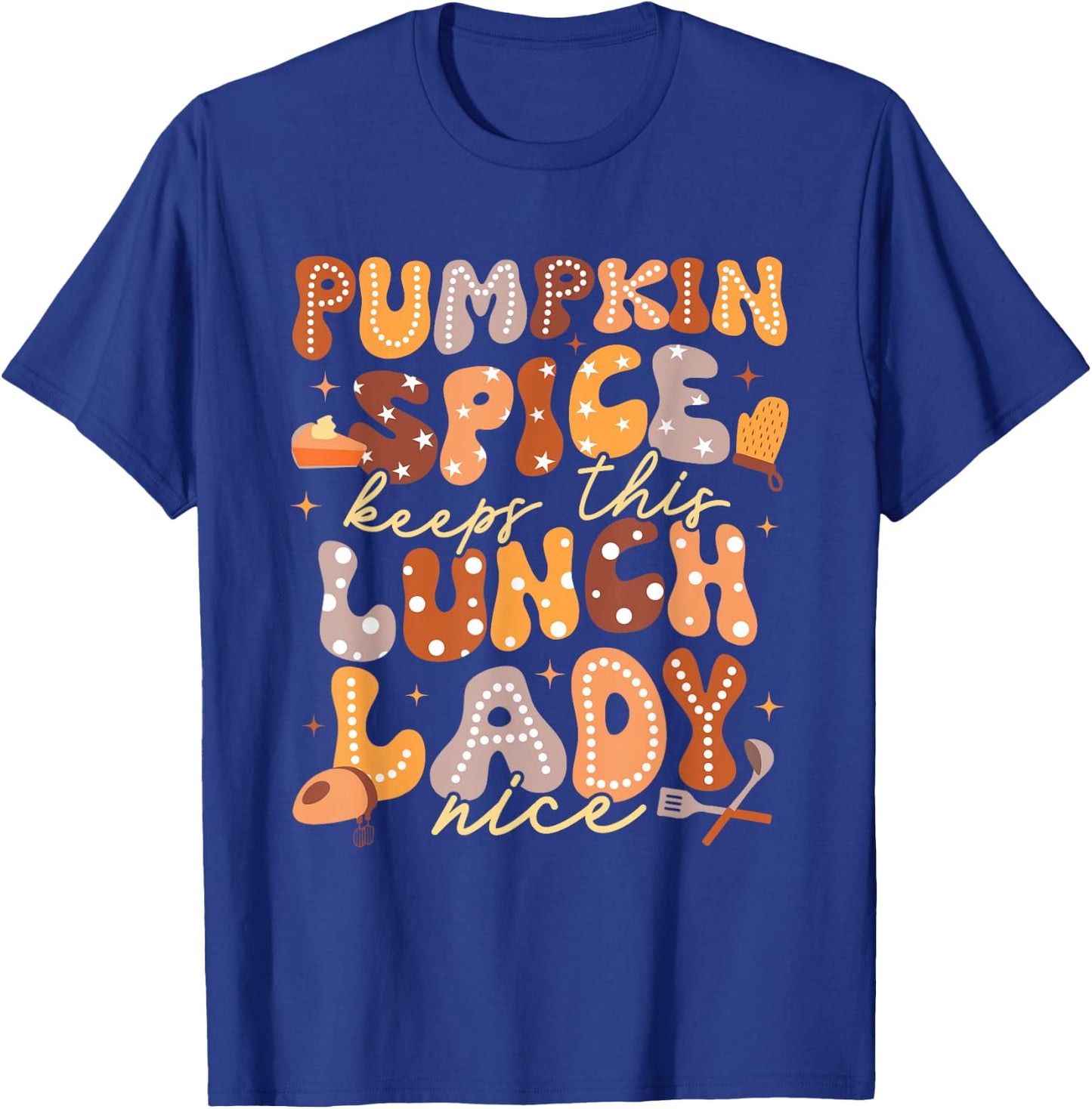 Pumpkin Spice Lunch Lady Cafeteria Crew Kitchen Fall Autumn T-Shirt - T-Shirt | Royal