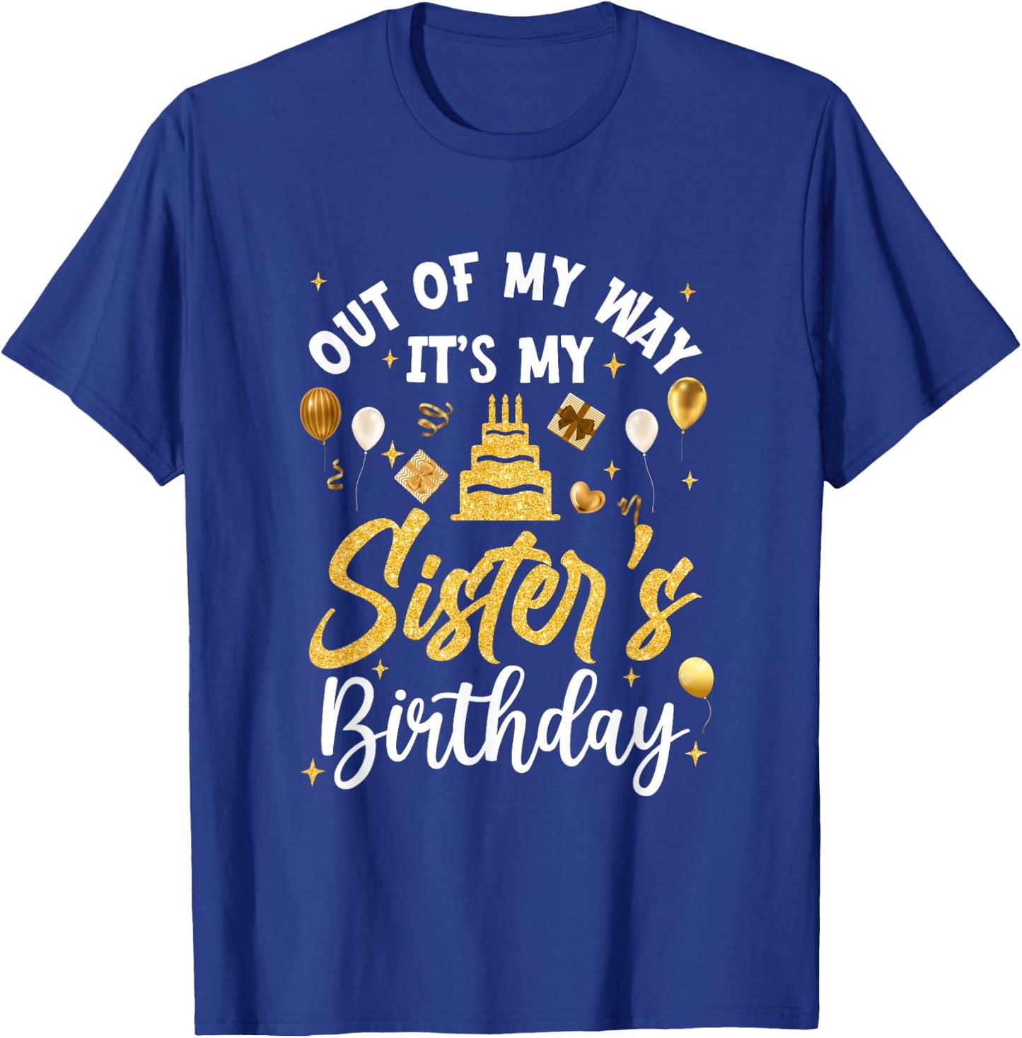 Out Of My Way It's My Sister Birthday Party Matching T-Shirt - T-Shirt | Royal
