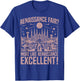 Renaissance Fair More Like Renaissance Excellent Renaissance T-Shirt - T-Shirt | Royal