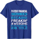 Patient Financial Services - Freaking Awesome T-Shirt - T-Shirt | Royal