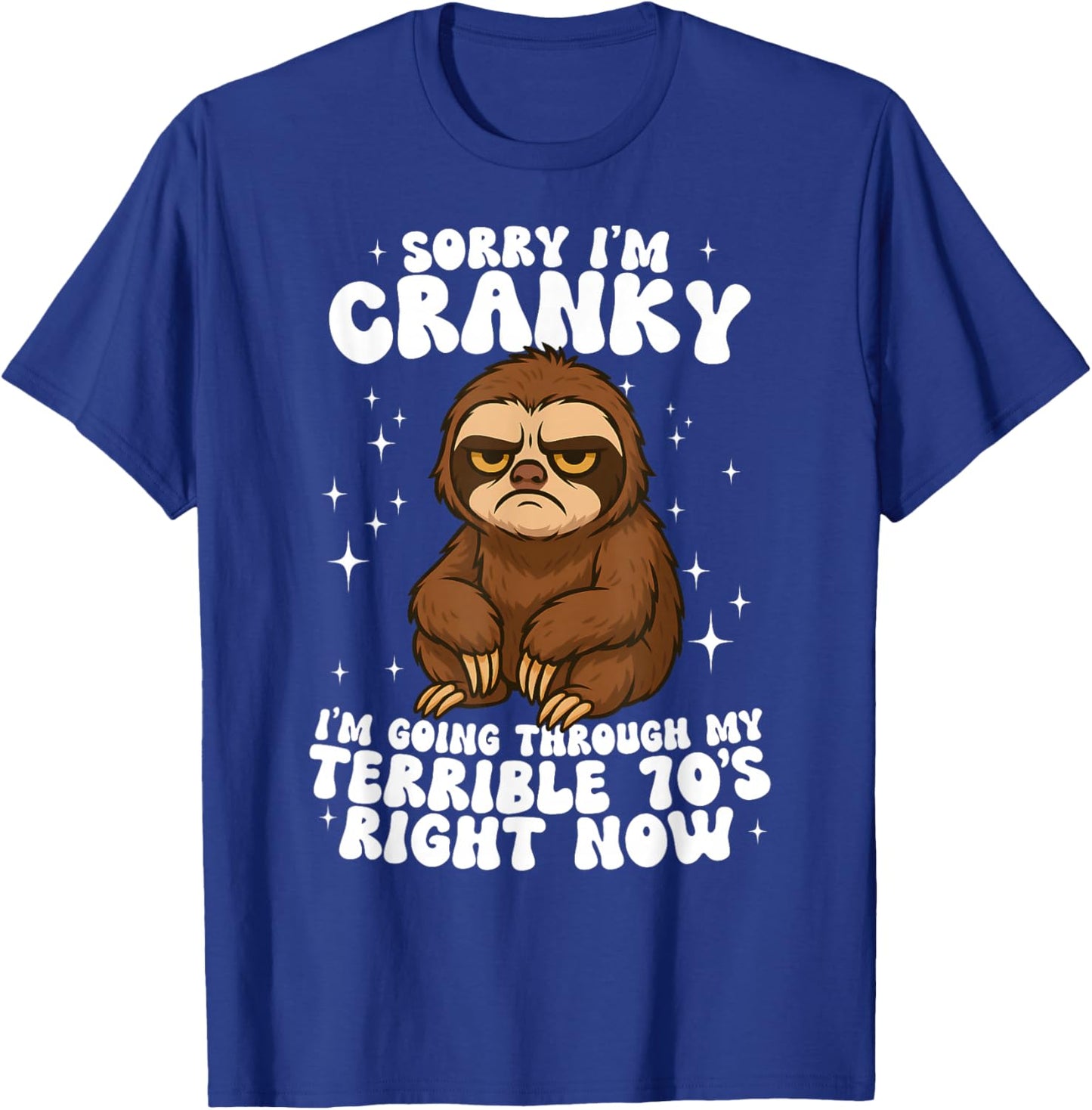 Sorry I'm Cranky I'm Going Through My Terrible 70's Sloth T-Shirt - T-Shirt | Royal