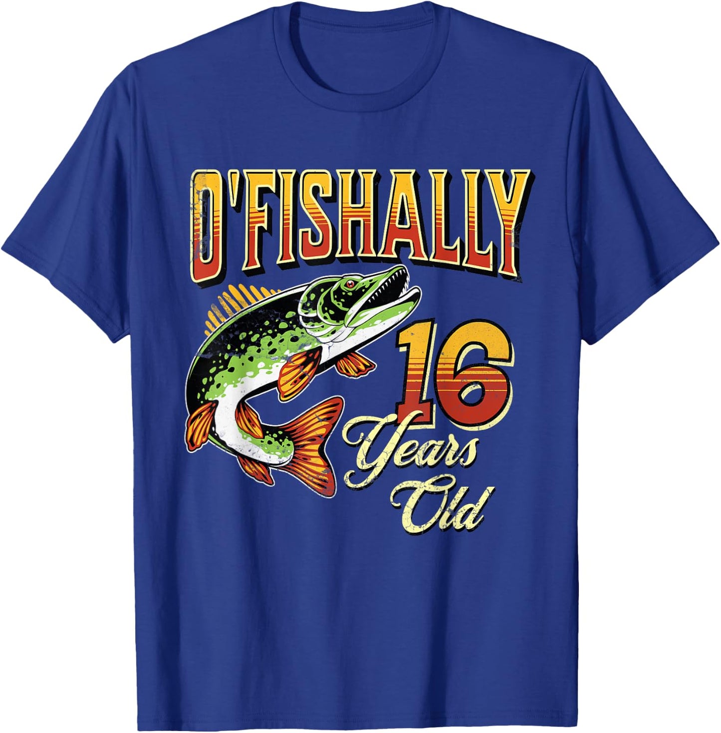 O'Fishally 16 Years Old Fishing Themed 16th Birthday Fish T-Shirt - T-Shirt | Royal