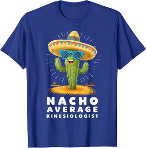 Funny Nacho Average Kinesiologist Kinesiology Graduation T-Shirt - T-Shirt | Royal